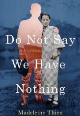 Madeleine Thien - Do Not Say We Have Nothing